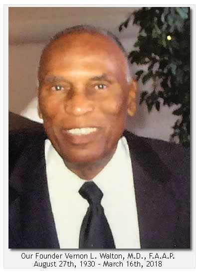 Our founder Vernon L. Walton, M.D., F.A.A.P.